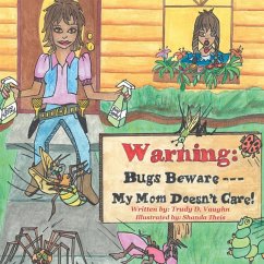 Bugs Beware...My Mom Doesn't Care! - Vaughn, Trudy D.