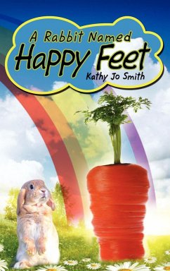 A Rabbit Named Happy Feet - Smith, Kathy Jo