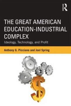 The Great American Education-Industrial Complex - Picciano, Anthony G; Spring, Joel