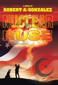 Nuclear Ruse - Gonzalez, Robert A.