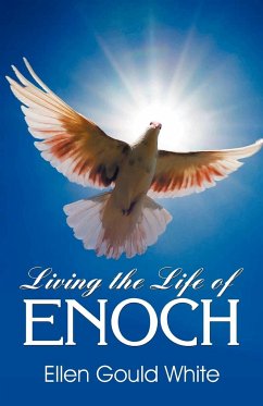 Living the Life of Enoch - White, Ellen G.