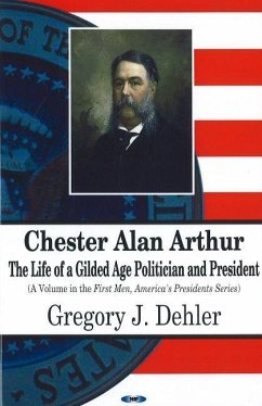 Chester Alan Arthur - Dehler, Gregory J.