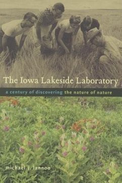 The Iowa Lakeside Laboratory: A Century of Discovering the Nature of Nature - Lannoo, Michael J.