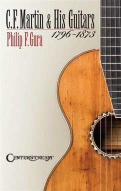 C.F. Martin & His Guitars, 1796-1873 - Gura, Philip F