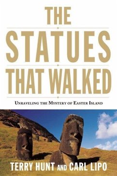 The Statues That Walked: Unraveling the Mystery of Easter Island - Hunt, Terry; Lipo, Carl