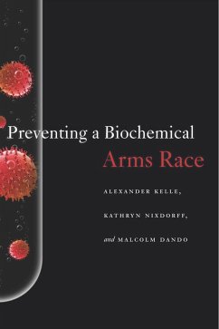 Preventing a Biochemical Arms Race - Kelle, Alexander; Nixdorff, Kathryn; Dando, Malcolm