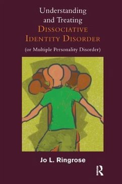 Understanding and Treating Dissociative Identity Disorder (or Multiple Personality Disorder) - Ringrose, Jo L.