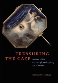 Treasuring the Gaze: Intimate Vision in Late Eighteenth-Century Eye Miniatures - Grootenboer, Hanneke