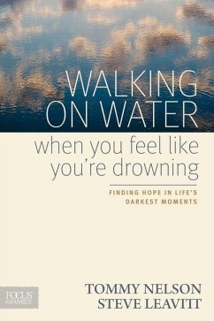 Walking on Water When You Feel Like You're Drowning - Nelson, Tommy; Leavitt, Steve