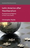 Latin America After Neoliberalism: Developmental Regimes in Post-Crisis States