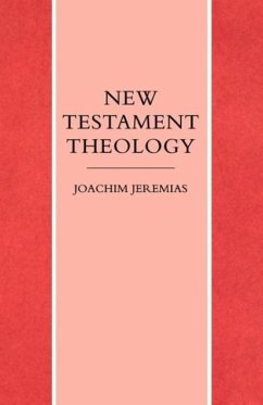New Testament Theology - Jeremias, Joachim