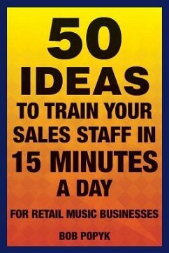 50 Ideas to Train Your Sales Staff in 15 Minutes a Day - Popyk, Bob