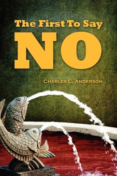 The First To Say No - Anderson, Charles C.