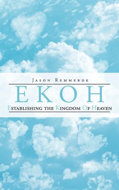 EKOH Establishing the Kingdom of Heaven - Remmerde, Jason