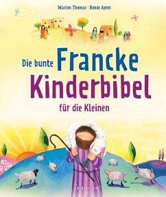 Die bunte Francke-Kinderbibel für die Kleinen - Thomas, Marion;Ayres, Honor