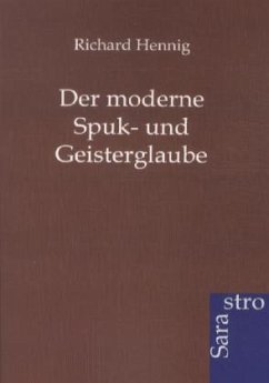 Der moderne Spuk- und Geisterglaube - Hennig, Richard