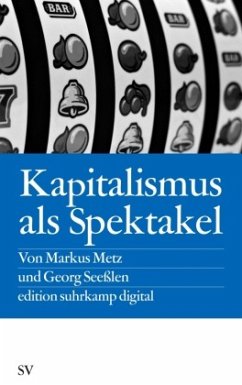 Kapitalismus als Spektakel - Metz, Markus;Seeßlen, Georg