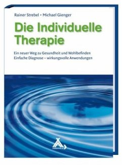 Die Individuelle Therapie - Ein neuer Weg zu Gesundheit und Wohlbefinden - Strebel, Rainer;Gienger, Michael