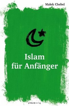 Islam für Anfänger - Chebel, Malek