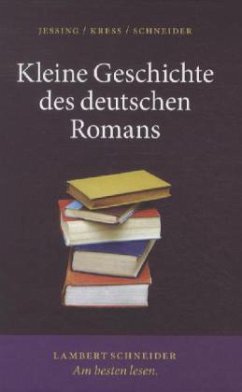 Kleine Geschichte des deutschen Romans - Jeßing, Benedikt;Kress, Karin;Schneider, Jost