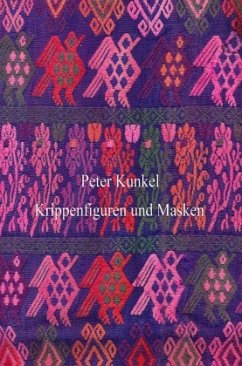 Krippenfiguren und Masken - Kunkel, Peter