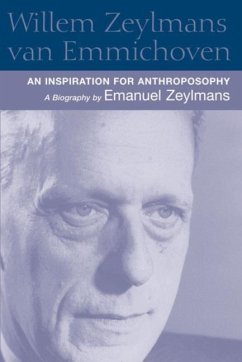 Willem Zeylmans Van Emmichoven: An Inspiration for Anthroposophy: A Biography - Zeylmans, Emanuel