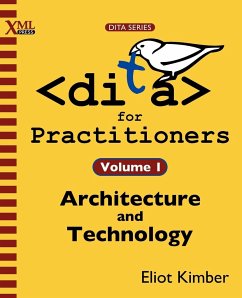 DITA for Practitioners Volume 1 - Kimber, Eliot