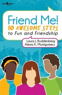 Friend Me!: 10 Awesome Steps to Fun and Friendship - Buddenberg, Laura; Montgomery, Alesia
