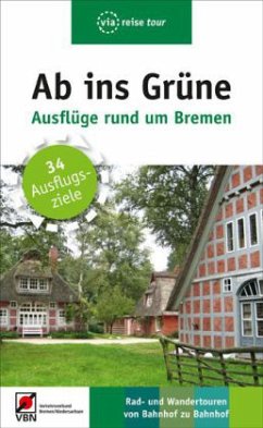 Ab ins Grüne, Ausflüge rund um Bremen - Klose, Birgit