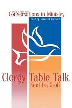 Clergy Table Talk - Groff, Kent Ira