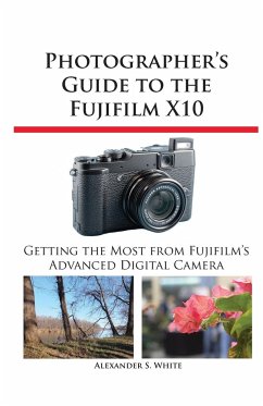 Photographer's Guide to the Fujifilm X10 - White, Alexander S.
