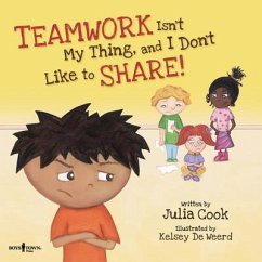 Teamwork Isn't My Thing, and I Don't Like to Share - Cook, Julia (Julia Cook)