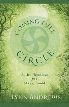 Coming Full Circle: Ancient Teachings for a Modern World - Andrews, Lynn