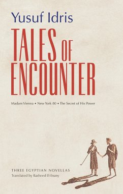 Tales of Encounter: Three Egyptian Novellas - Idris, Yusuf