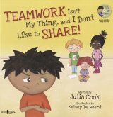 Teamwork Isn't My Thing, and I Don't Like to Share!: Classroom Ideas for Teaching the Skills of Working as a Team and Sharing [with CD (Audio)] [With
