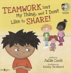 Teamwork Isn't My Thing, and I Don't Like to Share!: Classroom Ideas for Teaching the Skills of Working as a Team and Sharing [with CD (Audio)] [With - Cook, Julia