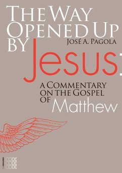 The Way Opened Up by Jesus:: A Commentary on the Gospel of Matthew - Pagola, José A.