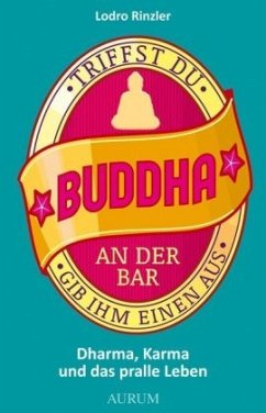 Triffst Du Buddha an der Bar... - Rinzler, Lodro