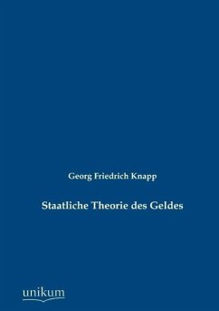 Staatliche Theorie des Geldes - Knapp, Georg Friedrich