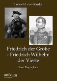 Friedrich der Große - Friedrich Wilhelm der Vierte