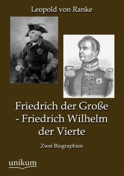 Friedrich der Große - Friedrich Wilhelm der Vierte - Ranke, Leopold von