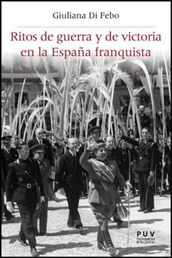Ritos de guerra y de victoria en la España franquista - Di Febo, Giuliana