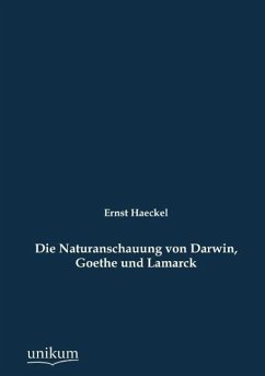 Die Naturanschauung von Darwin, Goethe und Lamarck - Haeckel, Ernst