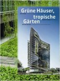 Grüne Häuser, tropische Gärten / Green Buildings, Tropical Gardens