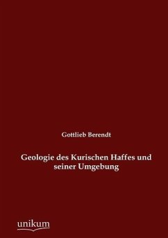 Geologie des Kurischen Haffes und seiner Umgebung - Berendt, Gottlieb