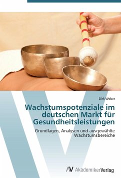 Wachstumspotenziale im deutschen Markt für Gesundheitsleistungen - Weber, Dirk