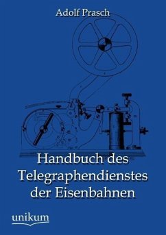 Handbuch des Telegraphendienstes der Eisenbahnen - Prasch, Adolf