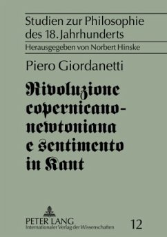 Rivoluzione copernicano-newtoniana e sentimento in Kant - Giordanetti, Piero