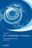 Zeit - Wirklichkeit - Persistenz