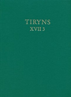 Baubefunde und Stratigraphie der Unterburg und des nordwestlichen Stadtgebiets (Kampagnen 1976 bis 1983) / Tiryns Bd.17, Tl.3 - Damm-Meinhardt, Ursula; Mühlenbruch, Tobias